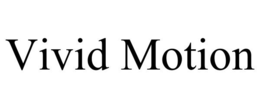 VIVID MOTION trademark