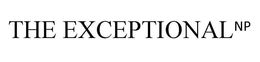 THE EXCEPTIONAL NP trademark