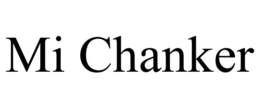 MI CHANKER trademark