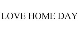 LOVE HOME DAY trademark