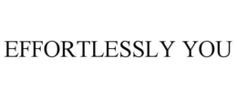 EFFORTLESSLY YOU trademark