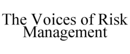 THE VOICES OF RISK MANAGEMENT trademark