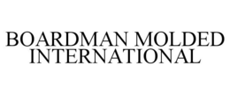 BOARDMAN MOLDED INTERNATIONAL trademark