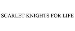 SCARLET KNIGHTS FOR LIFE trademark