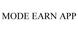 MODE EARN APP trademark