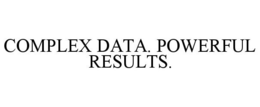 COMPLEX DATA. POWERFUL RESULTS. trademark