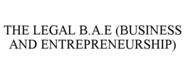 THE LEGAL B.A.E (BUSINESS AND ENTREPRENEURSHIP) trademark