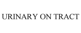 URINARY ON TRACT trademark