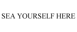 SEA YOURSELF HERE trademark