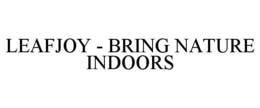 LEAFJOY - BRING NATURE INDOORS trademark