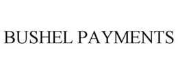 BUSHEL PAYMENTS trademark
