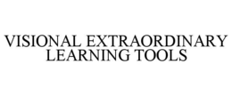 VISIONAL EXTRAORDINARY LEARNING TOOLS trademark