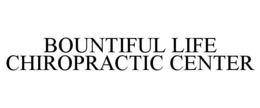BOUNTIFUL LIFE CHIROPRACTIC CENTER trademark