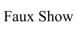 FAUX SHOW trademark