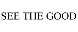 SEE THE GOOD trademark