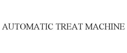AUTOMATIC TREAT MACHINE trademark