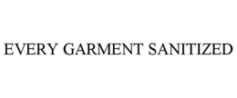 EVERY GARMENT SANITIZED trademark