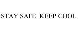 STAY SAFE. KEEP COOL. trademark