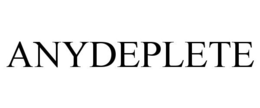 ANYDEPLETE trademark