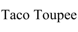 TACO TOUPEE trademark