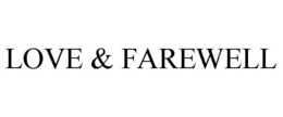 LOVE & FAREWELL trademark