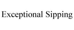 EXCEPTIONAL SIPPING trademark