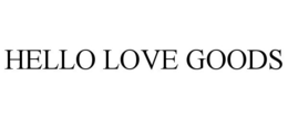HELLO LOVE GOODS trademark