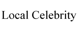 LOCAL CELEBRITY trademark