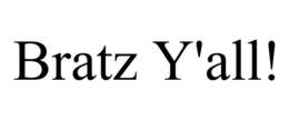 BRATZ Y'ALL! trademark