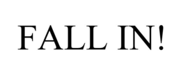 FALL IN! trademark