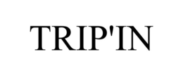 TRIP'IN trademark