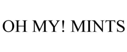 OH MY! MINTS trademark
