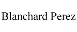 BLANCHARD PEREZ trademark