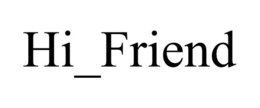 HI_FRIEND trademark