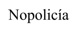 NOPOLICÍA trademark