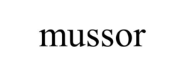 MUSSOR trademark