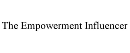 THE EMPOWERMENT INFLUENCER trademark