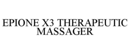 EPIONE X3 THERAPEUTIC MASSAGER trademark