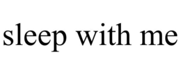 SLEEP WITH ME trademark