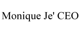 MONIQUE JE' CEO trademark