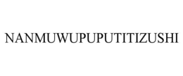 NANMUWUPUPUTITIZUSHI trademark