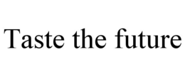 TASTE THE FUTURE trademark