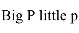 BIG P LITTLE P trademark