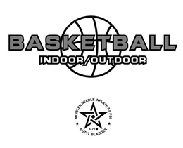BASKETBALL INDOOR/OUTDOOR SIZE MOISTEN NEEDLE INFLATE 7-9 PSI BUTYL BLADDER trademark