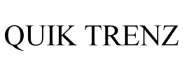 QUIK TRENZ trademark