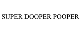 SUPER DOOPER POOPER trademark