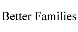 BETTER FAMILIES trademark