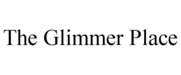 THE GLIMMER PLACE trademark