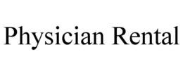 PHYSICIAN RENTAL trademark