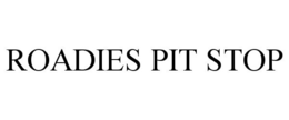 ROADIES PIT STOP trademark